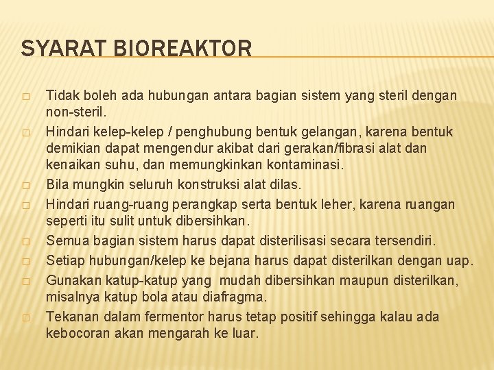 SYARAT BIOREAKTOR � � � � Tidak boleh ada hubungan antara bagian sistem yang