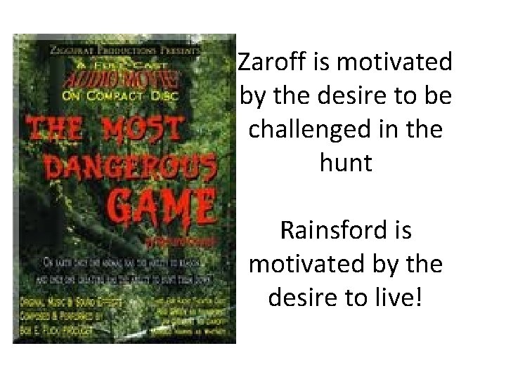 Zaroff is motivated by the desire to be challenged in the hunt Rainsford is