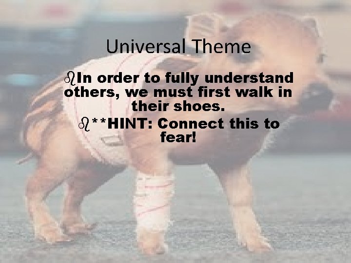 Universal Theme b. In order to fully understand others, we must first walk in