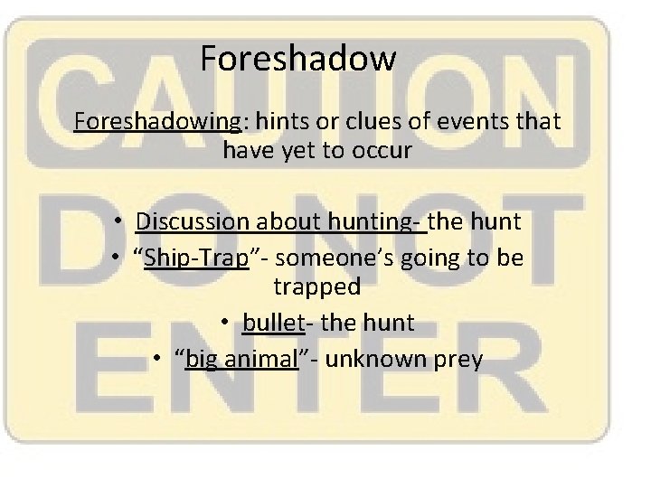 Foreshadowing: hints or clues of events that have yet to occur • Discussion about