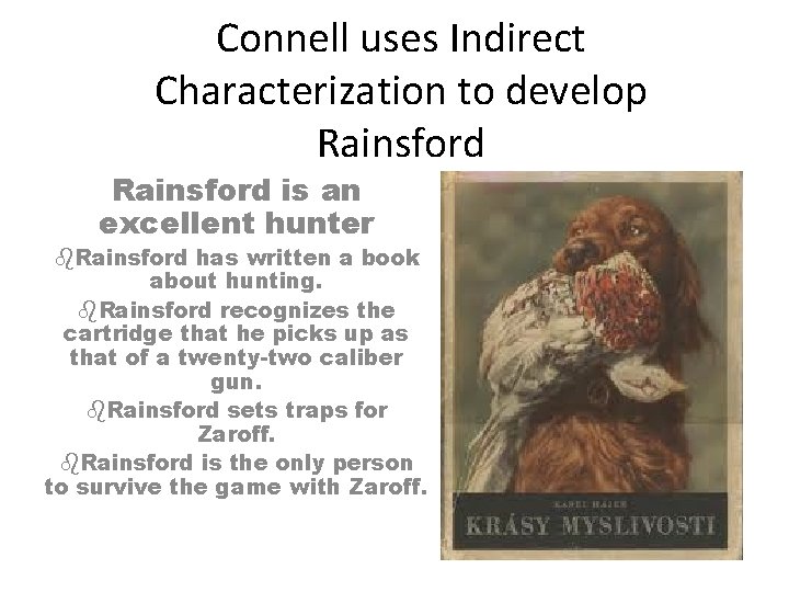 Connell uses Indirect Characterization to develop Rainsford is an excellent hunter b. Rainsford has