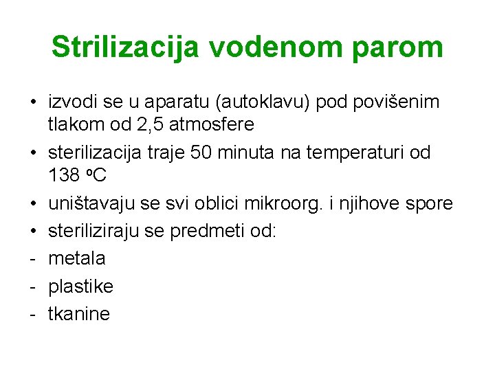 Strilizacija vodenom parom • izvodi se u aparatu (autoklavu) pod povišenim tlakom od 2,