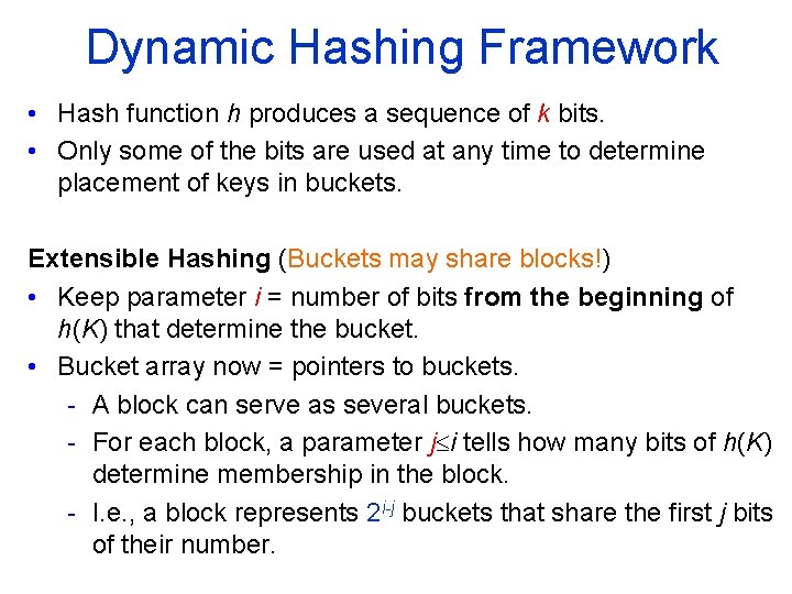 Dynamic Hashing Framework • Hash function h produces a sequence of k bits. •