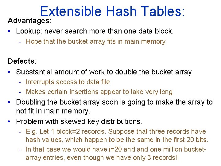 Extensible Hash Tables: Advantages: • Lookup; never search more than one data block. -