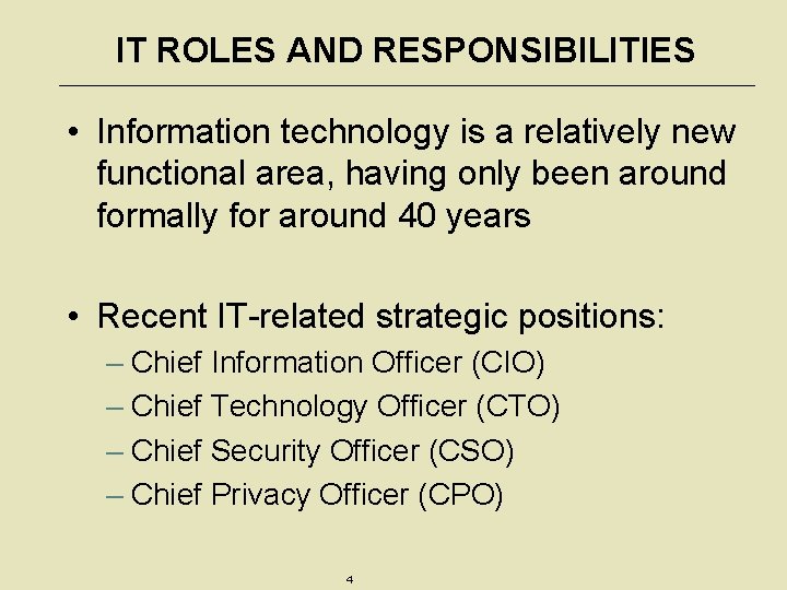 IT ROLES AND RESPONSIBILITIES • Information technology is a relatively new functional area, having