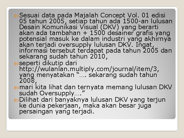  Sesuai data pada Majalah Concept Vol. 01 edisi 05 tahun 2005, setiap tahun