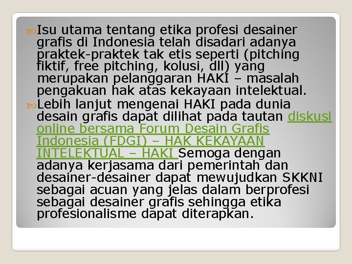  Isu utama tentang etika profesi desainer grafis di Indonesia telah disadari adanya praktek-praktek