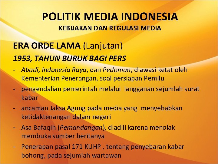 POLITIK MEDIA INDONESIA KEBIJAKAN DAN REGULASI MEDIA ERA ORDE LAMA (Lanjutan) 1953, TAHUN BURUK