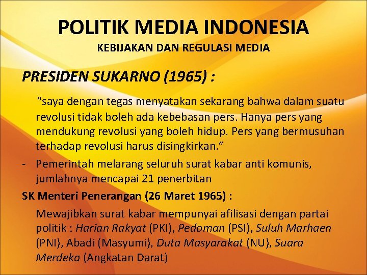 POLITIK MEDIA INDONESIA KEBIJAKAN DAN REGULASI MEDIA PRESIDEN SUKARNO (1965) : “saya dengan tegas