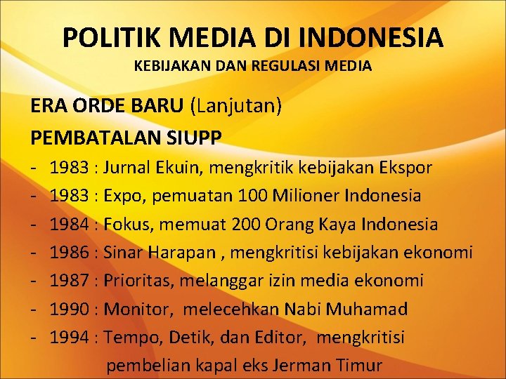 POLITIK MEDIA DI INDONESIA KEBIJAKAN DAN REGULASI MEDIA ERA ORDE BARU (Lanjutan) PEMBATALAN SIUPP