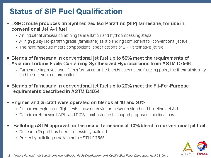 Status of SIP Fuel Qualification § DSHC route produces an Synthesized Iso-Paraffins (SIP) farnesane,