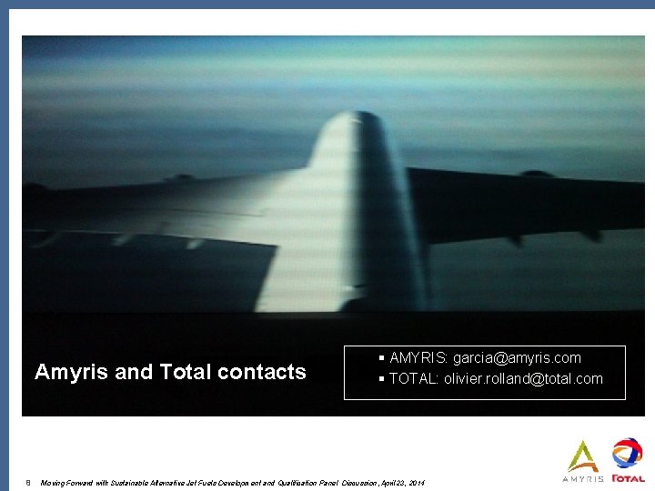 Amyris and Total contacts 8 § AMYRIS: garcia@amyris. com § TOTAL: olivier. rolland@total. com