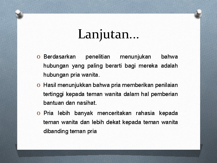 Lanjutan. . . O Berdasarkan penelitian menunjukan bahwa hubungan yang paling berarti bagi mereka