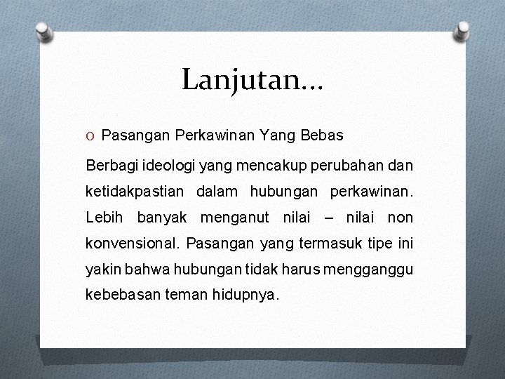 Lanjutan. . . O Pasangan Perkawinan Yang Bebas Berbagi ideologi yang mencakup perubahan dan