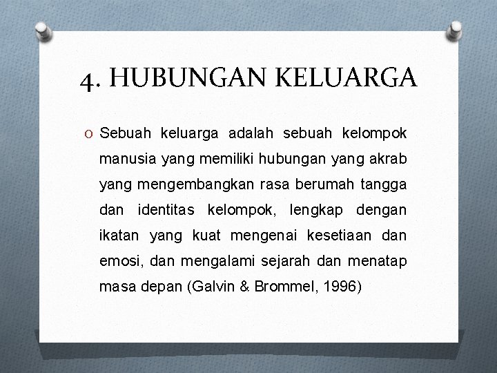 4. HUBUNGAN KELUARGA O Sebuah keluarga adalah sebuah kelompok manusia yang memiliki hubungan yang