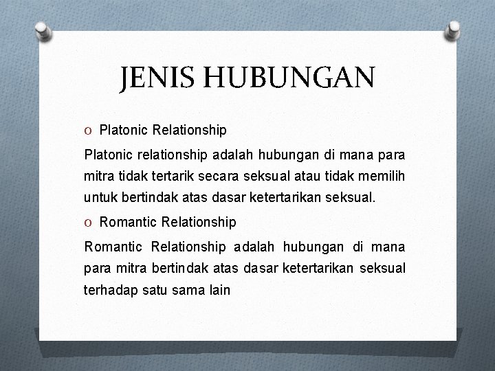 JENIS HUBUNGAN O Platonic Relationship Platonic relationship adalah hubungan di mana para mitra tidak