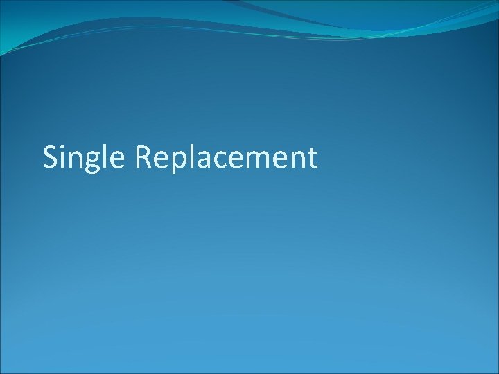 Single Replacement 