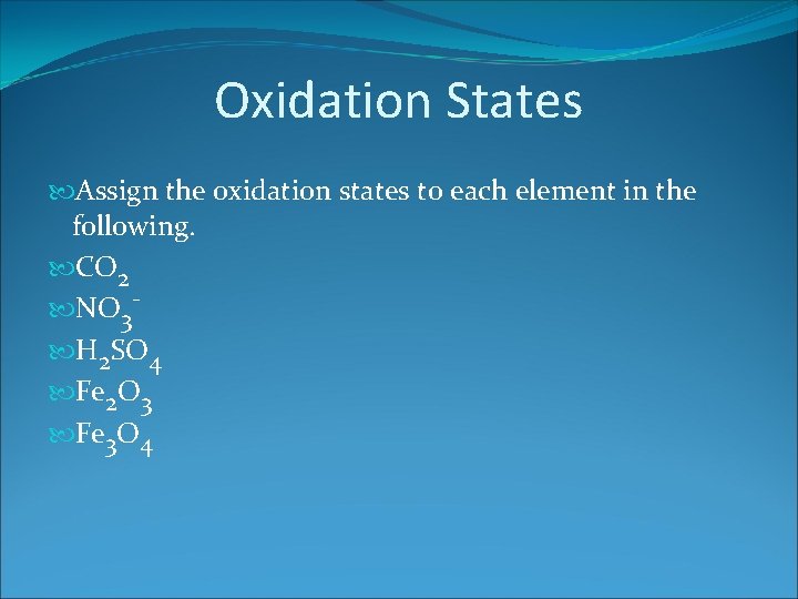 Oxidation States Assign the oxidation states to each element in the following. CO 2