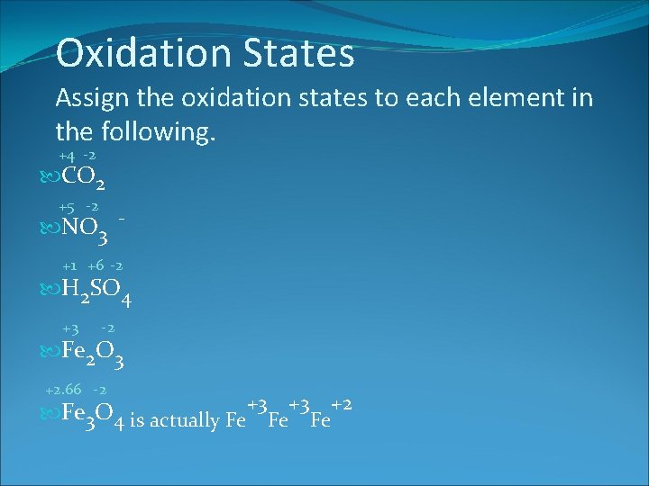 Oxidation States Assign the oxidation states to each element in the following. +4 -2