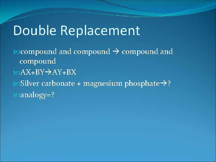 Double Replacement compound and compound AX+BY AY+BX Silver carbonate + magnesium phosphate ? analogy=?