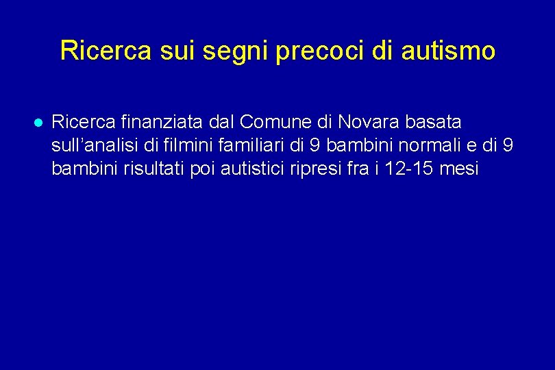 Ricerca sui segni precoci di autismo Ricerca finanziata dal Comune di Novara basata sull’analisi
