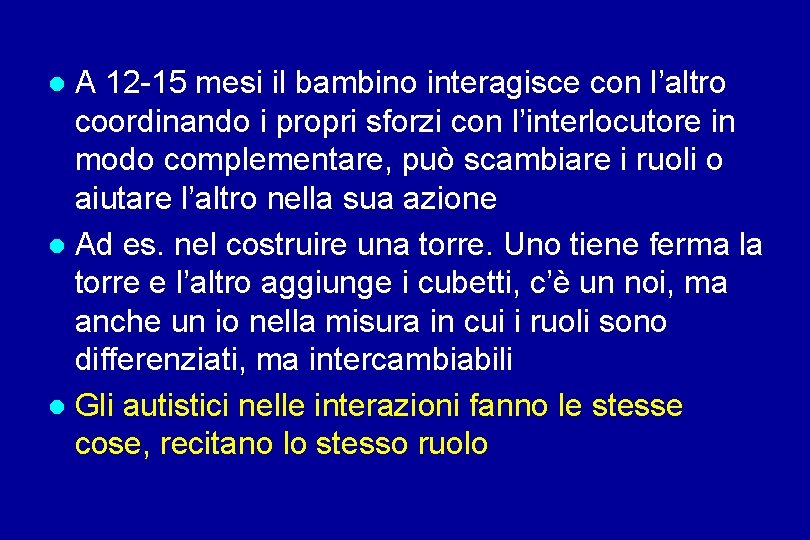 A 12 -15 mesi il bambino interagisce con l’altro coordinando i propri sforzi con