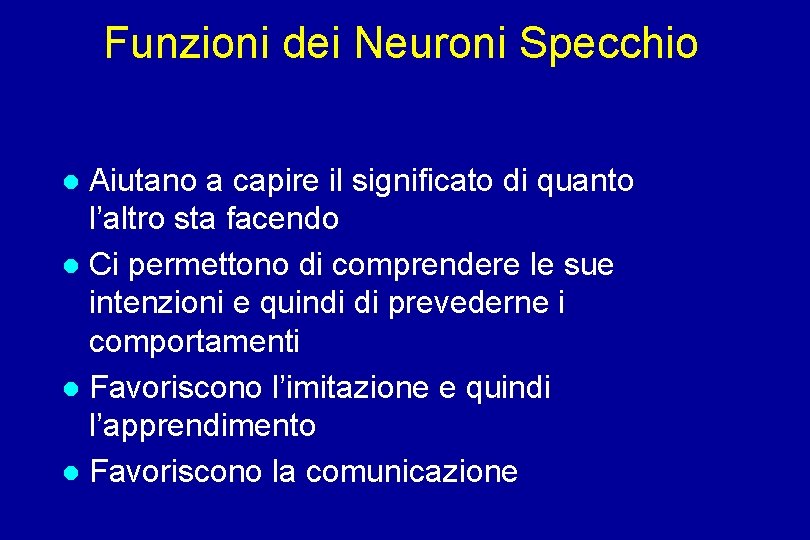 Funzioni dei Neuroni Specchio Aiutano a capire il significato di quanto l’altro sta facendo