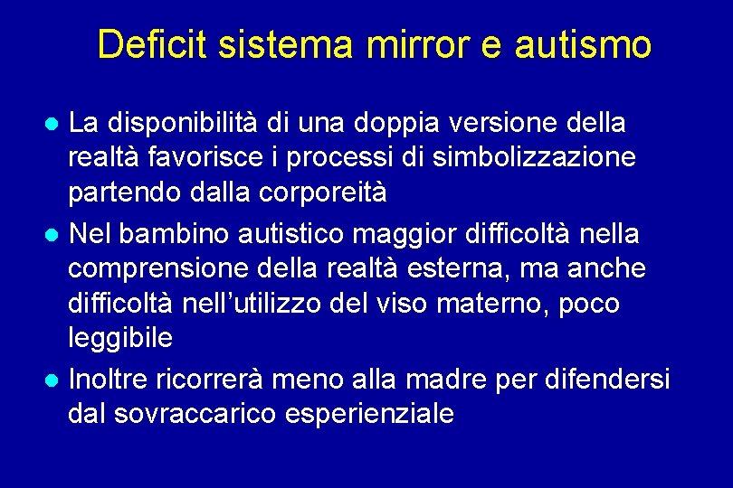 Deficit sistema mirror e autismo La disponibilità di una doppia versione della realtà favorisce