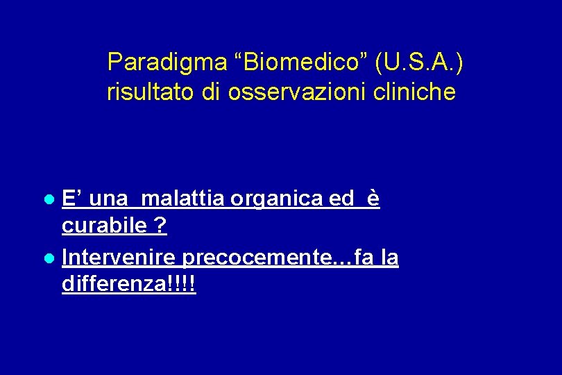  Paradigma “Biomedico” (U. S. A. ) risultato di osservazioni cliniche E’ una malattia