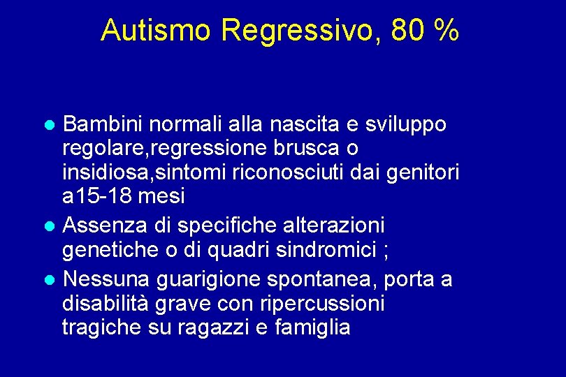 Autismo Regressivo, 80 % Bambini normali alla nascita e sviluppo regolare, regressione brusca o