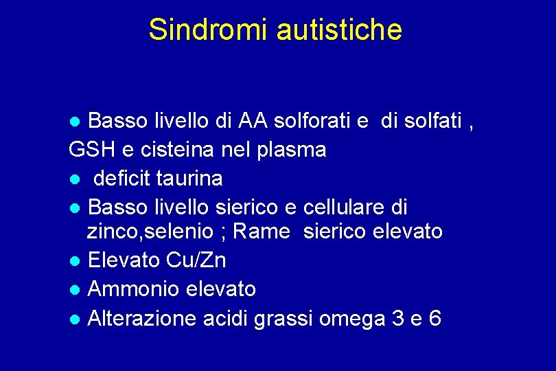 Sindromi autistiche Basso livello di AA solforati e di solfati , GSH e cisteina