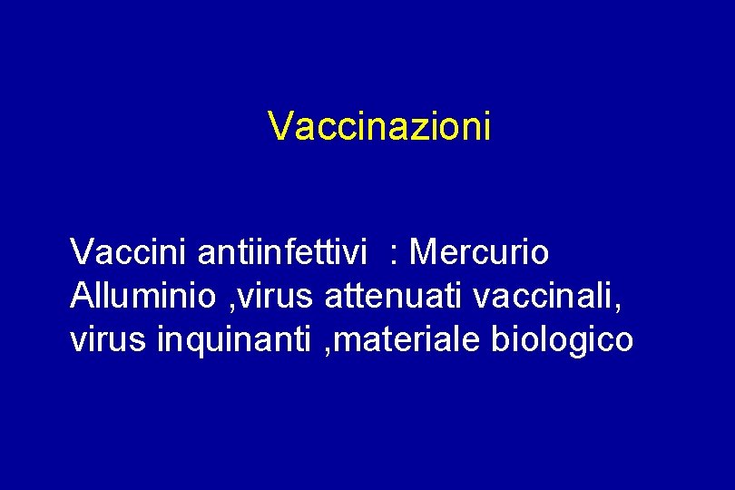 Vaccinazioni Vaccini antiinfettivi : Mercurio Alluminio , virus attenuati vaccinali, virus inquinanti , materiale