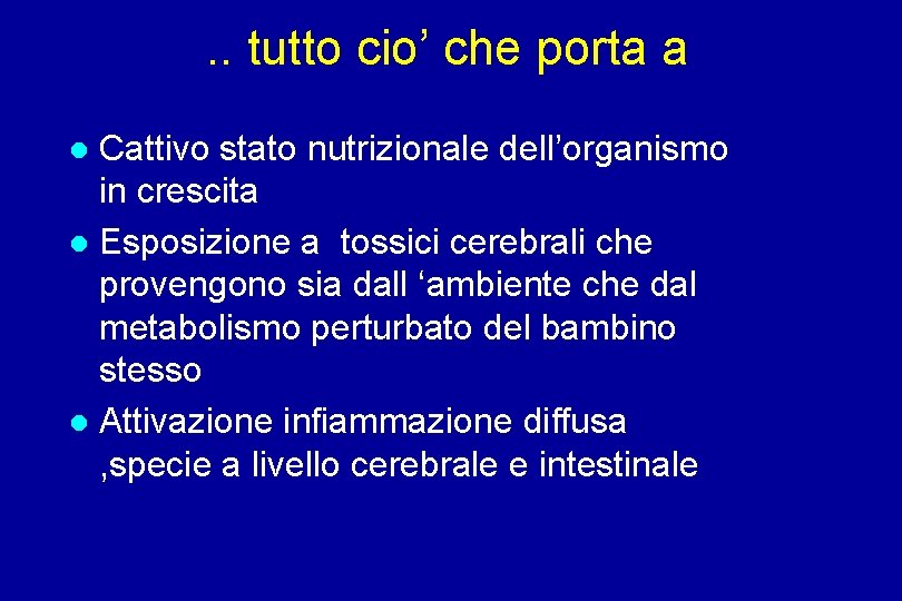 . . tutto cio’ che porta a Cattivo stato nutrizionale dell’organismo in crescita Esposizione