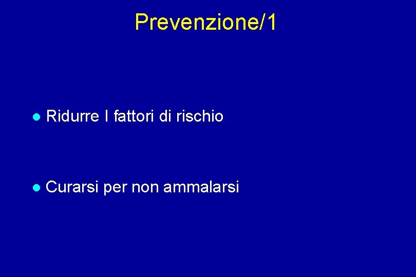 Prevenzione/1 Ridurre I fattori di rischio Curarsi per non ammalarsi 