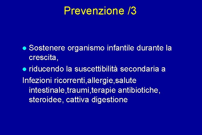 Prevenzione /3 Sostenere organismo infantile durante la crescita, riducendo la suscettibilità secondaria a Infezioni