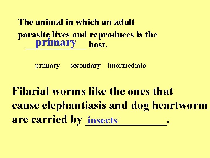 The animal in which an adult parasite lives and reproduces is the primary host.