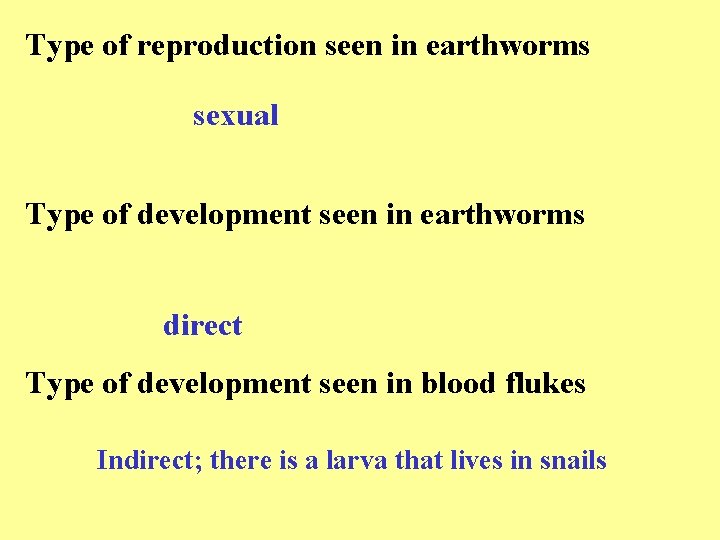 Type of reproduction seen in earthworms sexual Type of development seen in earthworms direct