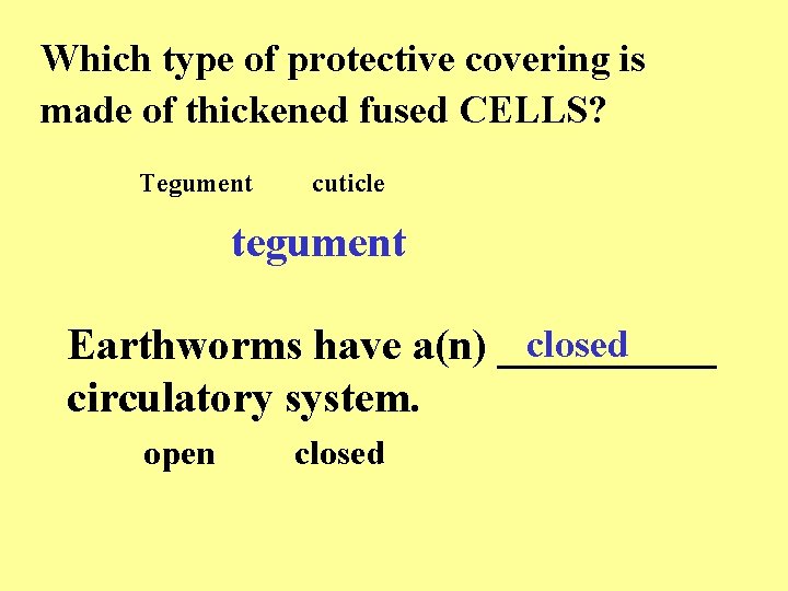 Which type of protective covering is made of thickened fused CELLS? Tegument cuticle tegument
