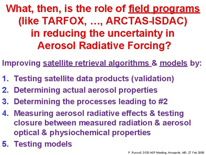 What, then, is the role of field programs (like TARFOX, …, ARCTAS-ISDAC) in reducing