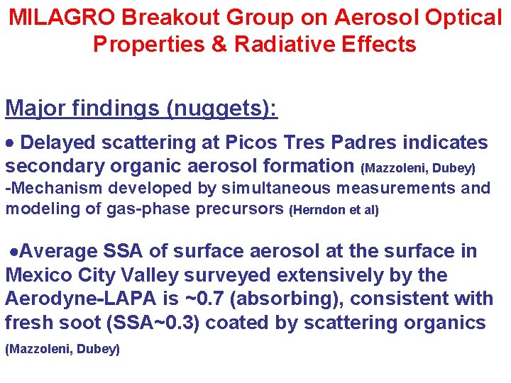 MILAGRO Breakout Group on Aerosol Optical Properties & Radiative Effects Major findings (nuggets): Delayed