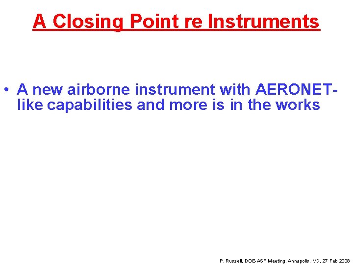 A Closing Point re Instruments • A new airborne instrument with AERONETlike capabilities and