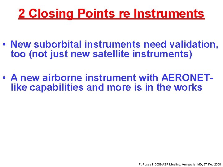 2 Closing Points re Instruments • New suborbital instruments need validation, too (not just