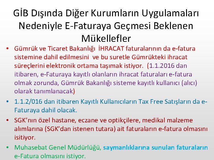 GİB Dışında Diğer Kurumların Uygulamaları Nedeniyle E-Faturaya Geçmesi Beklenen Mükellefler • Gümrük ve Ticaret