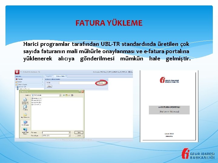 FATURA YÜKLEME Harici programlar tarafından UBL-TR standardında üretilen çok sayıda faturanın mali mühürle onaylanması