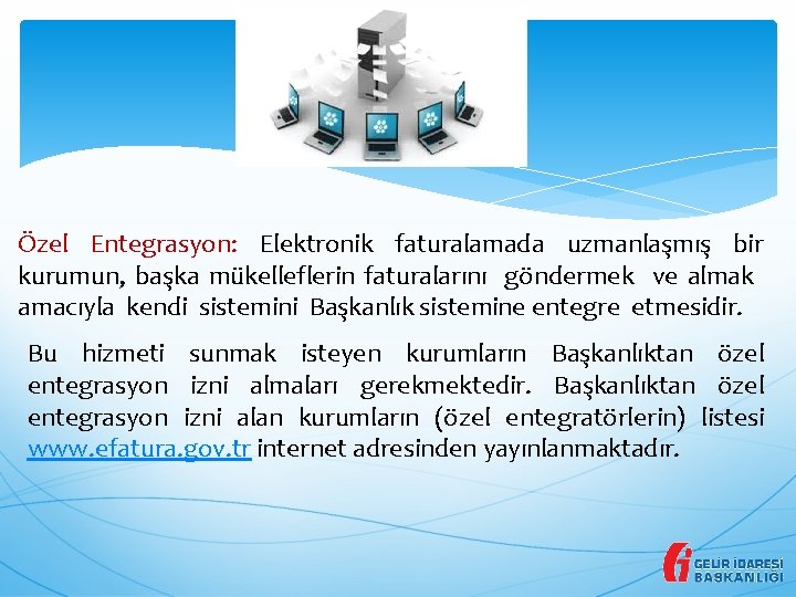 Özel Entegrasyon: Elektronik faturalamada uzmanlaşmış bir kurumun, başka mükelleflerin faturalarını göndermek ve almak amacıyla