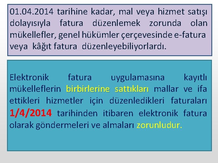 01. 04. 2014 tarihine kadar, mal veya hizmet satışı dolayısıyla fatura düzenlemek zorunda olan