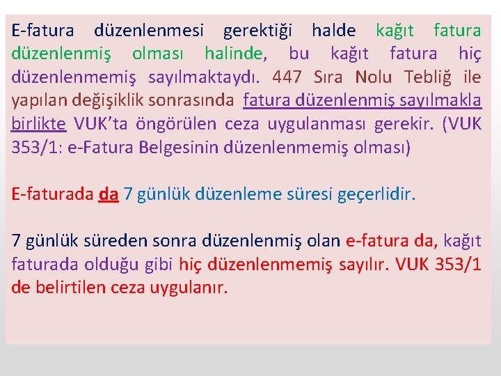 E-fatura düzenlenmesi gerektiği halde kağıt fatura düzenlenmiş olması halinde, bu kağıt fatura hiç düzenlenmemiş