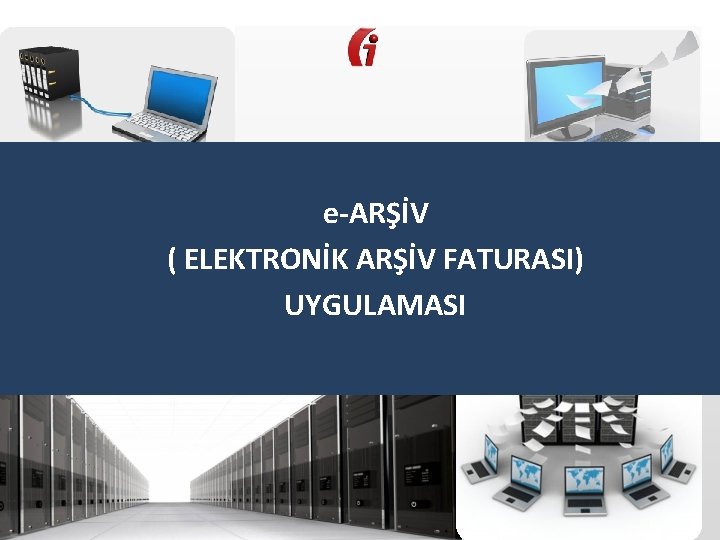 e-ARŞİV ( ELEKTRONİK ARŞİV FATURASI) UYGULAMASI 