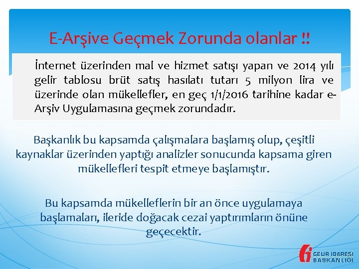 E-Arşive Geçmek Zorunda olanlar !! İnternet üzerinden mal ve hizmet satışı yapan ve 2014