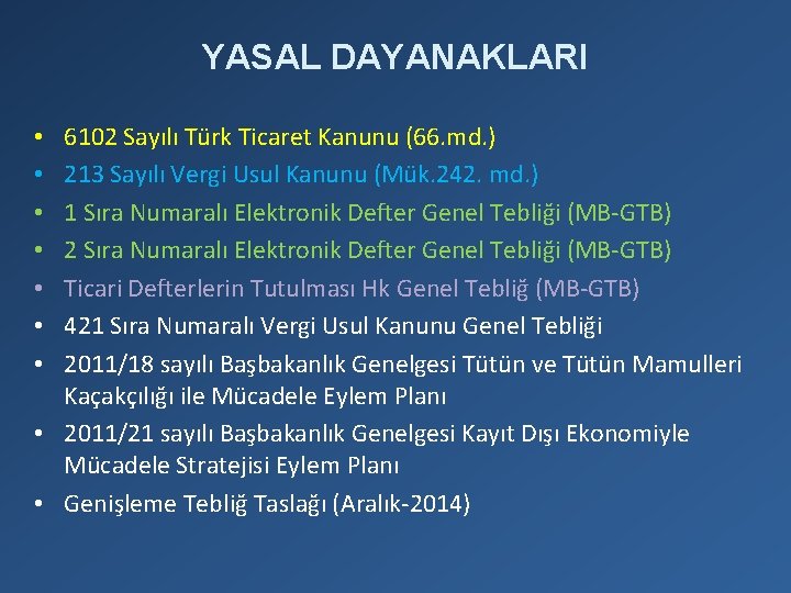 YASAL DAYANAKLARI 6102 Sayılı Türk Ticaret Kanunu (66. md. ) 213 Sayılı Vergi Usul